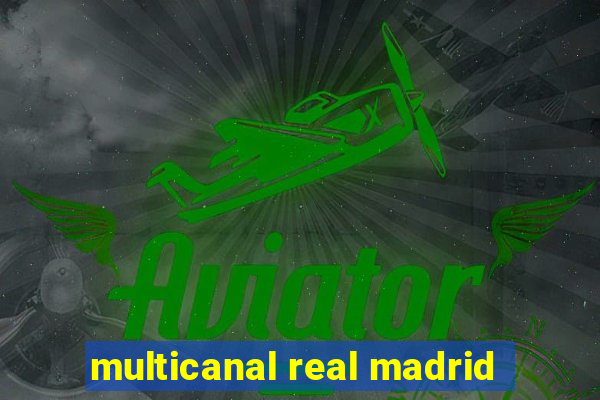 multicanal real madrid